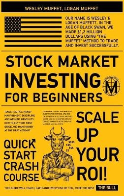 Stock Market Investing for Beginners - Wesley Muffett Logan Muffett