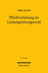 Pflichtverletzung im Leistungsstörungsrecht - Dirk Selzer