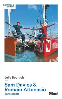 Sam Davies & Romain Attanasio : sans escale - Julie Bourgois