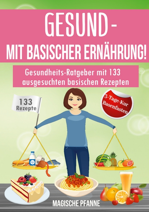 Gesund - Mit basischer Ern&auml;hrung! - Magische Pfanne