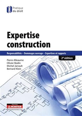 Expertise construction : responsabilit&eacute;s, dommages ouvrages, expertises et rapports