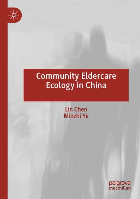 Community Eldercare Ecology in China - Lin Chen, Minzhi Ye