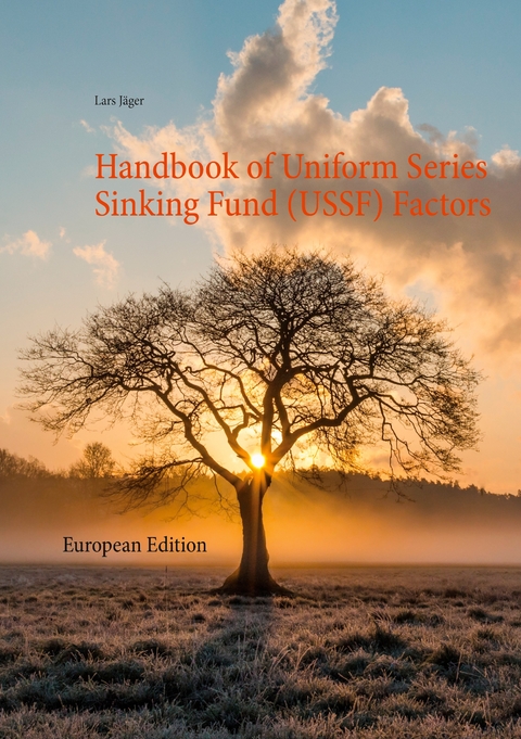 Handbook of Uniform Series Sinking Fund (USSF) Factors - Lars J&auml;ger