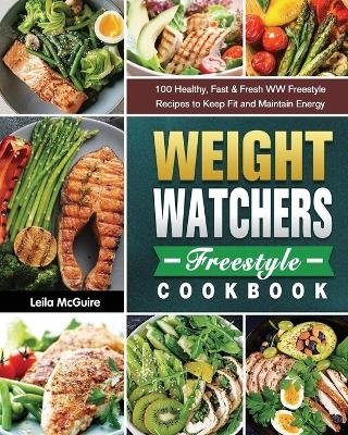 Weight Watchers Freestyle Cookbook - Leila McGuire