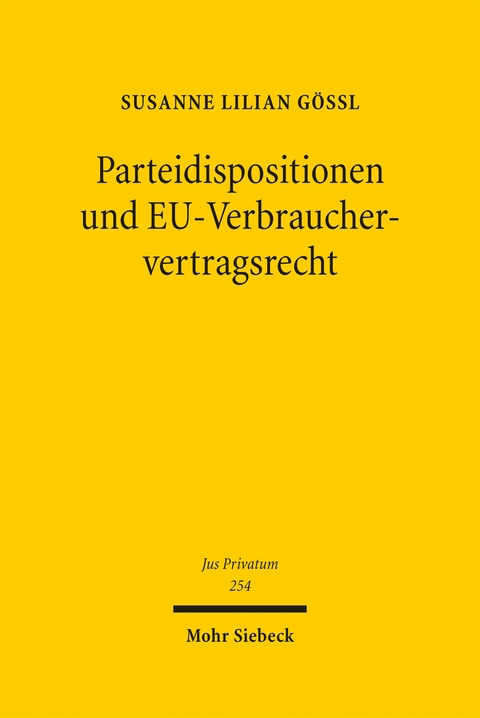 Parteidispositionen und EU-Verbrauchervertragsrecht - Susanne Lilian Gössl