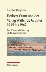 Herbert Cram und der Verlag Walter de Gruyter 1945 bis 1967 - Angelika K&ouml;nigseder