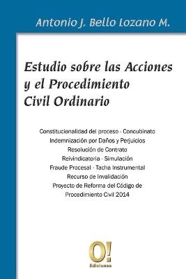 Estudio sobre las Acciones y el Procedimiento Civil Ordinario - Antonio J Bello Lozano M&aacute;rquez