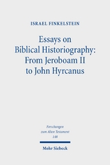 Essays on Biblical Historiography: From Jeroboam II to John Hyrcanus I - Israel Finkelstein