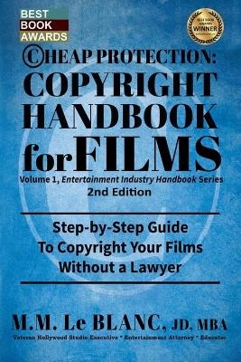 CHEAP PROTECTION, COPYRIGHT HANDBOOK FOR FILMS, 2nd Edition - M M Le Blanc