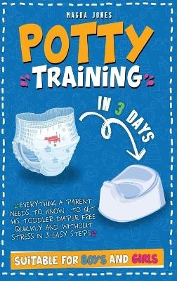 Potty Training in 3 Days - Magda Jones