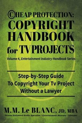 Cheap Protection Copyright Handbook for TV Projects - M M Le Blanc