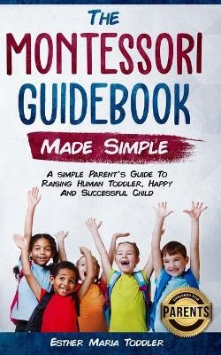 Montessori Guidebook Made Simple - Esther M Toddler