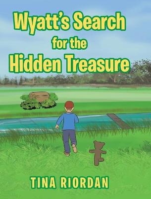 Wyatt's Search for the Hidden Treasure - Tina Riordan