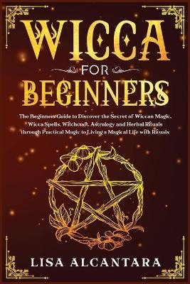 Wicca for Beginners - Lisa Alcantara