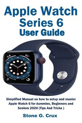 Apple Watch Series 6 User Guide - Stone O Crux