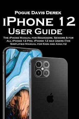 iPhone 12 User Guide - Pogue Davis Derek