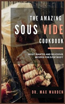The Amazing Sous Vide Cookbook