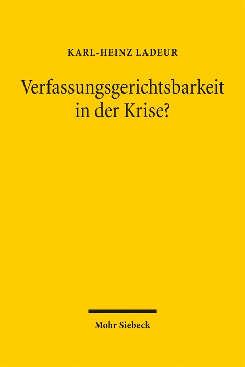 Verfassungsgerichtsbarkeit in der Krise? - Karl-Heinz Ladeur