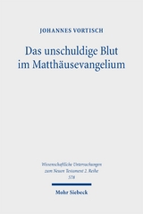 Das unschuldige Blut im Matthäusevangelium - Johannes Vortisch