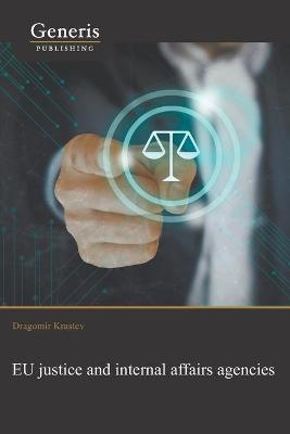 EU justice and internal affairs agencies - Dragomir Krastev