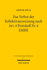 Das Verbot der Kollektivausweisung nach Art. 4 Protokoll Nr. 4 EMRK - Anselm Zölls