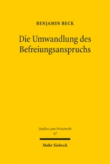 Die Umwandlung des Befreiungsanspruchs - Benjamin Beck