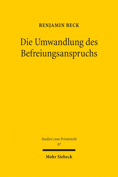 Die Umwandlung des Befreiungsanspruchs - Benjamin Beck