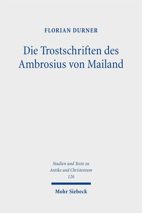 Die Trostschriften des Ambrosius von Mailand - Florian Durner
