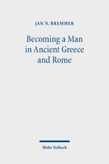 Becoming a Man in Ancient Greece and Rome - Jan N. Bremmer