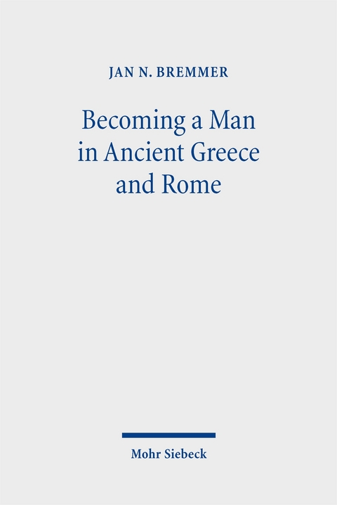 Becoming a Man in Ancient Greece and Rome - Jan N. Bremmer