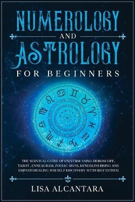 Numerology and Astrology for Beginners - Lisa Alcantara