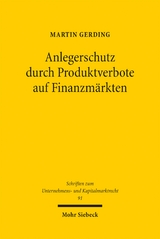 Anlegerschutz durch Produktverbote auf Finanzm&auml;rkten - Martin Gerding