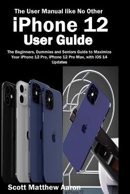 iPhone 12 User Guide - Scott Matthew Aaron