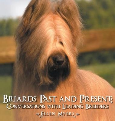 Briards Past and Present - Ellen Myers