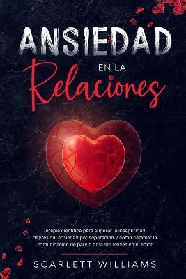 Ansiedad en la Relaciones - Scarlett Williams