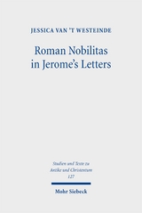 Roman Nobilitas in Jerome's Letters - Jessica van 't Westeinde
