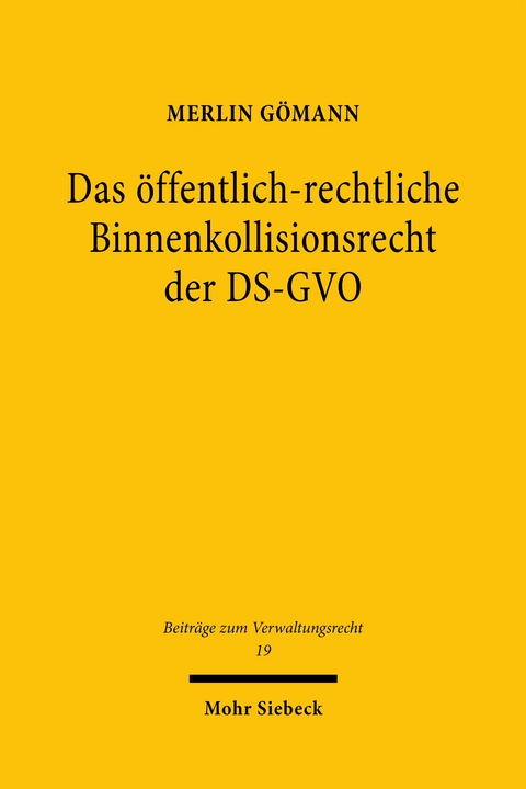 Das &ouml;ffentlich-rechtliche Binnenkollisionsrecht der DS-GVO - Merlin G&ouml;mann