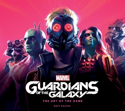Marvel's Guardians of the Galaxy: The Art of the Game - Matt Ralphs