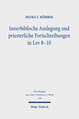 Innerbiblische Auslegung und priesterliche Fortschreibungen in Lev 8-10 - Meike J. Röhrig