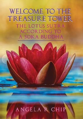 The Lotus Sutra According To a Soka Buddha - Angela R Chip
