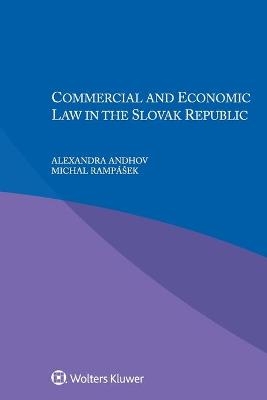 Commercial and Economic law in the Slovak Republic - Alexandra Andhov, Michal Ramp&aacute;&scaron;ek