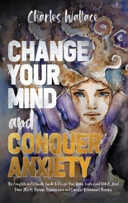 Change Your Mind and Conquer Anxiety