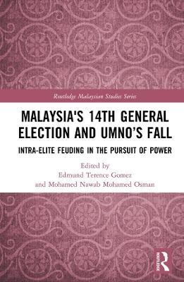 Malaysia's 14th General Election and UMNO&rsquo;s Fall - 
