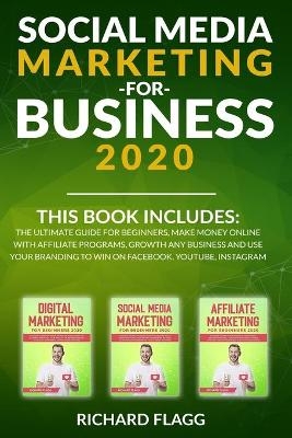 Social Media Marketing for Business 2020 - Richard Flagg