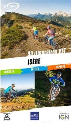 Is&egrave;re : 90 itin&eacute;raires VTT : familles, initi&eacute;s, experts - Sandrine B&eacute;ranger, Kevin Benoit, Yves Souchard