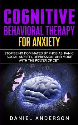 Cognitive Behavioral Therapy for Anxiety - Daniel Anderson