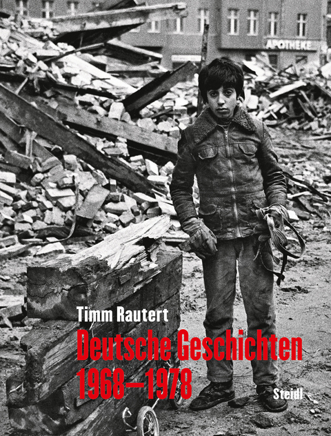 Deutsche Geschichten 1968&ndash;1978 - Timm Rautert