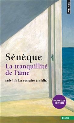 La tranquillit&eacute; de l'&acirc;me. La retraite -  S&eacute;n&egrave;que
