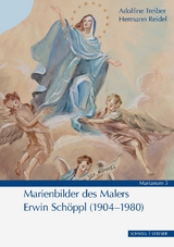 Marienbilder des Malers Erwin Sch&ouml;ppl (1904&ndash;1980) - Adolfine Treiber, Hermann Reidel