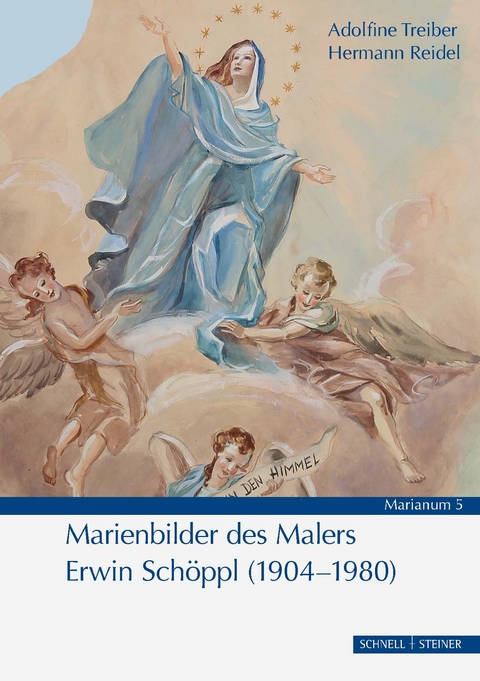 Marienbilder des Malers Erwin Sch&ouml;ppl (1904&ndash;1980) - Adolfine Treiber, Hermann Reidel